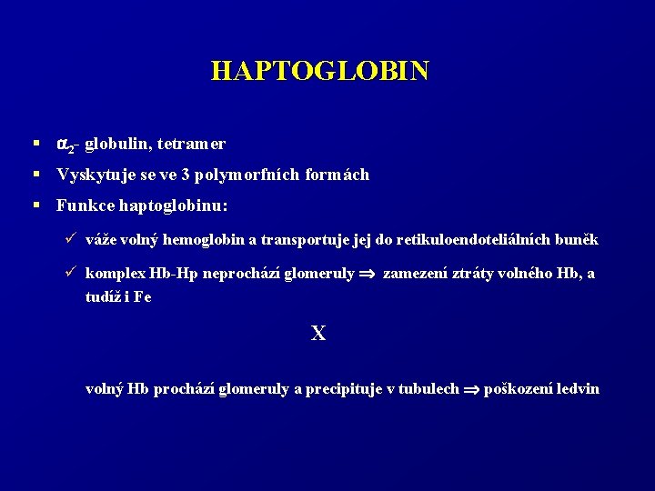 HAPTOGLOBIN § 2 - globulin, tetramer § Vyskytuje se ve 3 polymorfních formách §