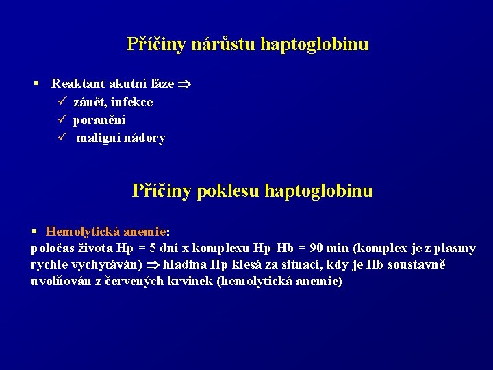 Příčiny nárůstu haptoglobinu § Reaktant akutní fáze ü zánět, infekce ü poranění ü maligní