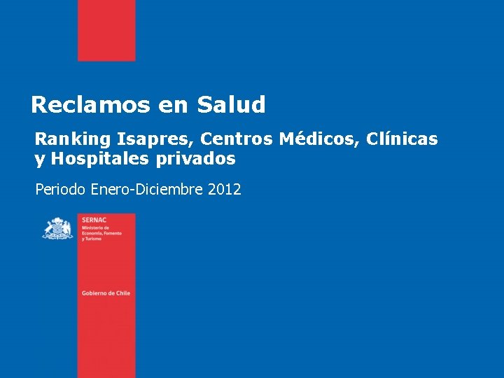 Reclamos en Salud Ranking Isapres, Centros Médicos, Clínicas y Hospitales privados Periodo Enero-Diciembre 2012