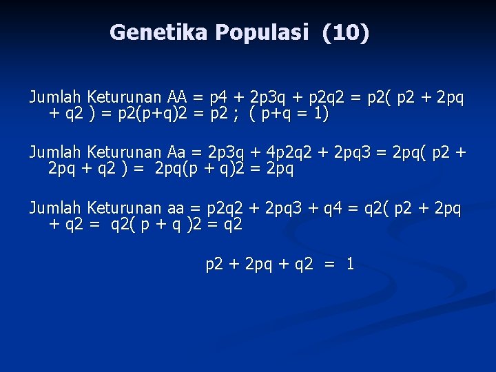 Genetika Populasi (10) Jumlah Keturunan AA = p 4 + 2 p 3 q