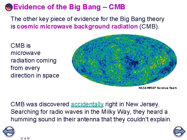 Evidence of the Big Bang – CMB The other key piece of evidence for