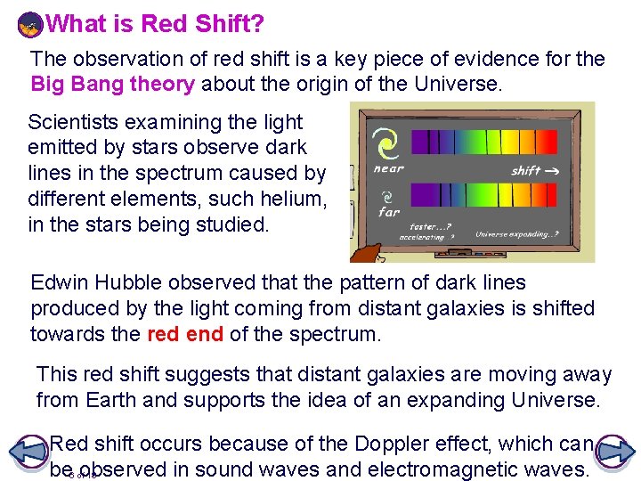 What is Red Shift? The observation of red shift is a key piece of