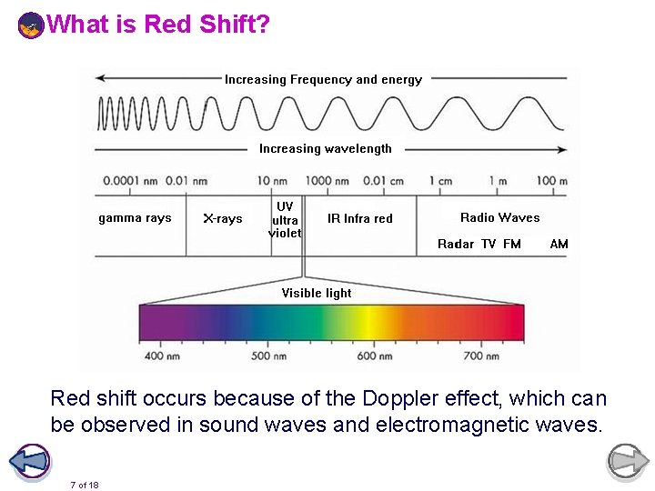 What is Red Shift? Red shift occurs because of the Doppler effect, which can
