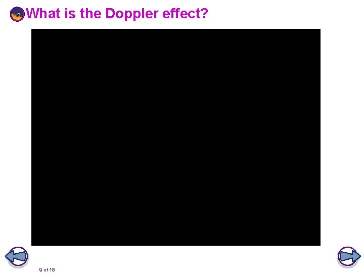 What is the Doppler effect? 9 of 18 