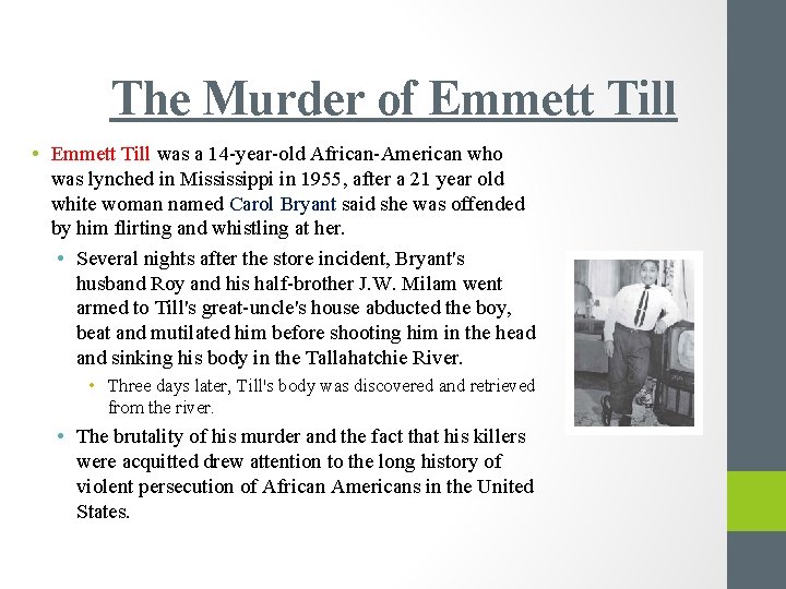 The Murder of Emmett Till • Emmett Till was a 14 -year-old African-American who