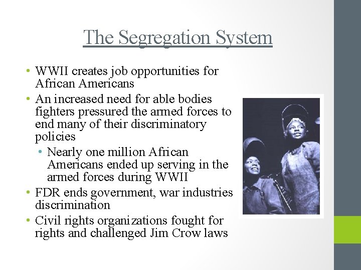 The Segregation System • WWII creates job opportunities for African Americans • An increased