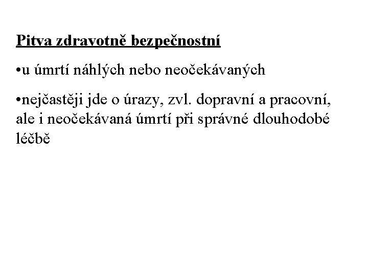 Pitva zdravotně bezpečnostní • u úmrtí náhlých nebo neočekávaných • nejčastěji jde o úrazy,