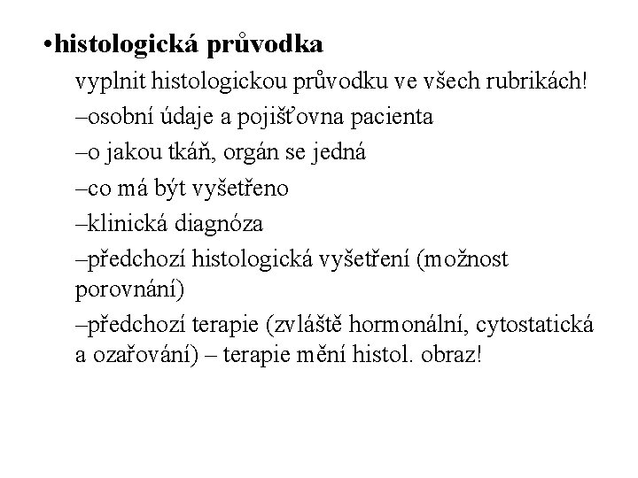  • histologická průvodka vyplnit histologickou průvodku ve všech rubrikách! –osobní údaje a pojišťovna