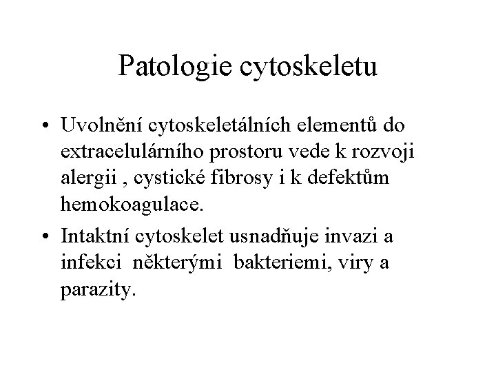 Patologie cytoskeletu • Uvolnění cytoskeletálních elementů do extracelulárního prostoru vede k rozvoji alergii ,