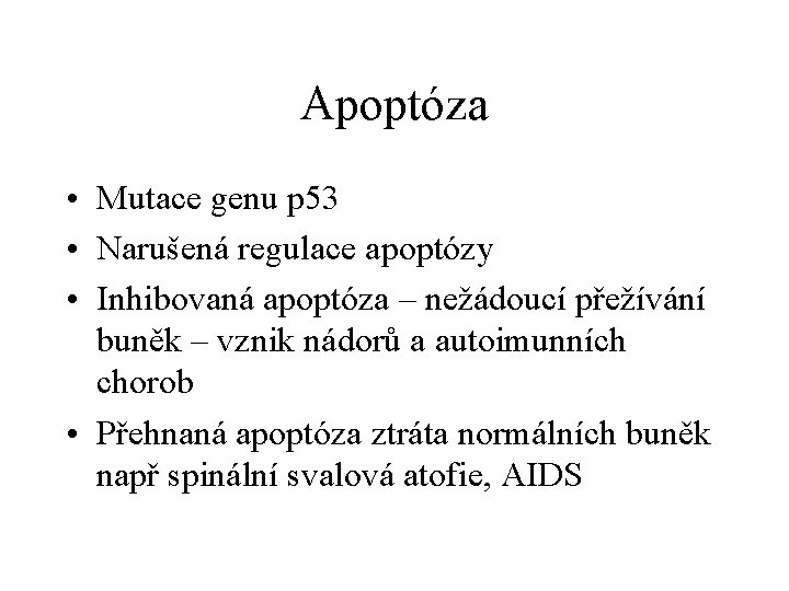 Apoptóza • Mutace genu p 53 • Narušená regulace apoptózy • Inhibovaná apoptóza –