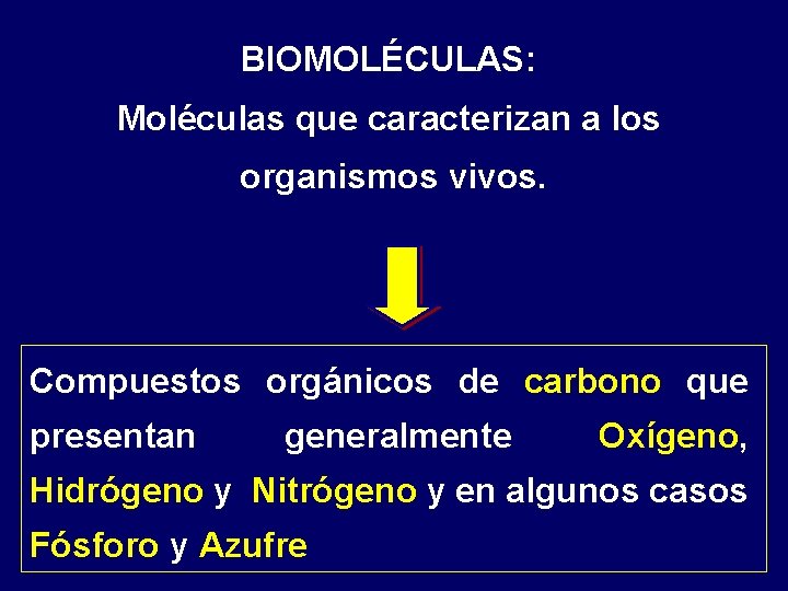 BIOMOLÉCULAS: Moléculas que caracterizan a los organismos vivos. Compuestos orgánicos de carbono que presentan