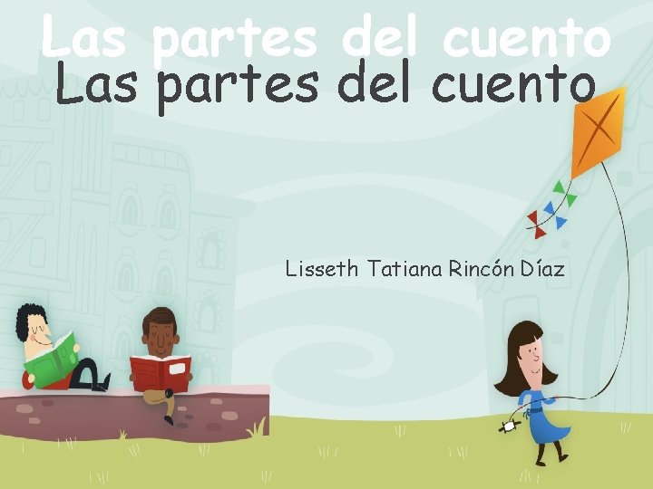 Las partes del cuento Lisseth Tatiana Rincón Díaz 