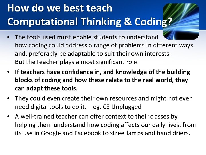 How do we best teach Computational Thinking & Coding? • The tools used must
