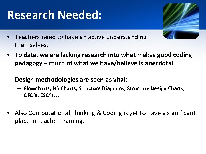 Research Needed: • Teachers need to have an active understanding themselves. • To date,