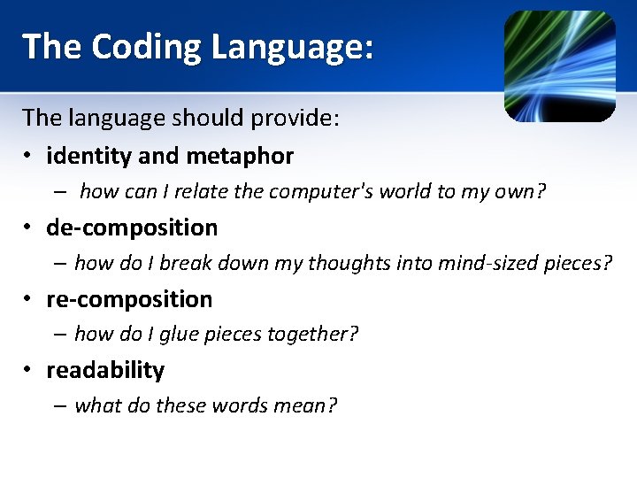 The Coding Language: The language should provide: • identity and metaphor – how can