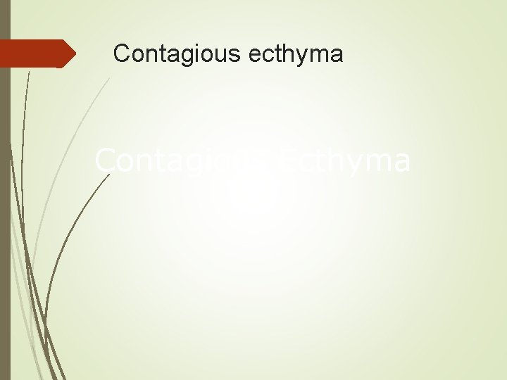 Contagious ecthyma Contagious Ecthyma 