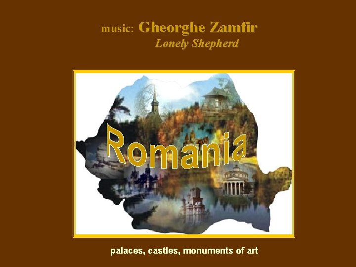 music: Gheorghe Zamfir Lonely Shepherd palaces, castles, monuments of art 