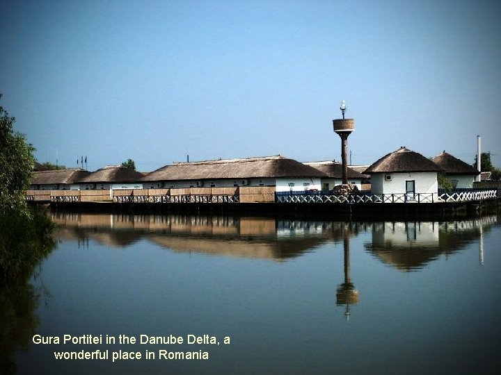 Gura Portitei in the Danube Delta, a wonderful place in Romania 