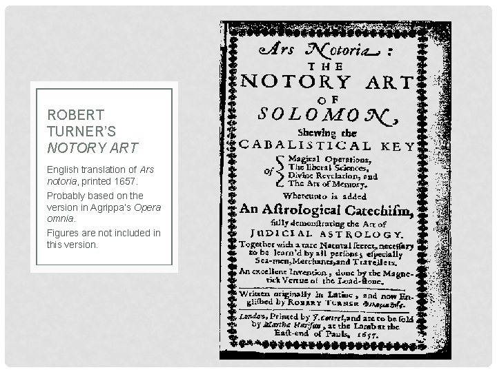 ROBERT TURNER’S NOTORY ART English translation of Ars notoria, printed 1657. Probably based on ROBERT TURNER’S NOTORY ART English translation of Ars notoria, printed 1657. Probably based on