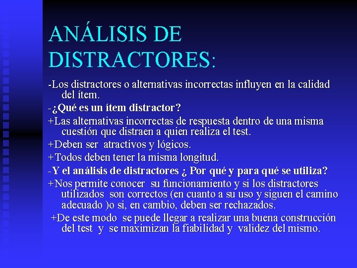 ANÁLISIS DE DISTRACTORES: -Los distractores o alternativas incorrectas influyen en la calidad del ítem.