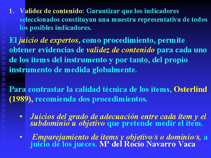 1. Validez de contenido: Garantizar que los indicadores seleccionados constituyan una muestra representativa de