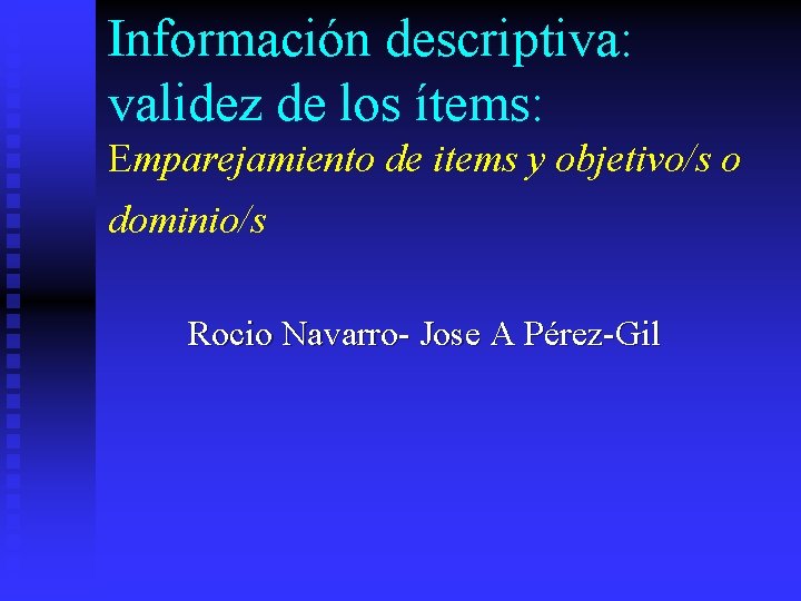 Información descriptiva: validez de los ítems: Emparejamiento de items y objetivo/s o dominio/s Rocio