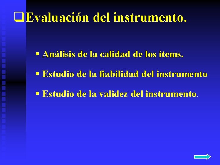 q. Evaluación del instrumento. § Análisis de la calidad de los ítems. § Estudio