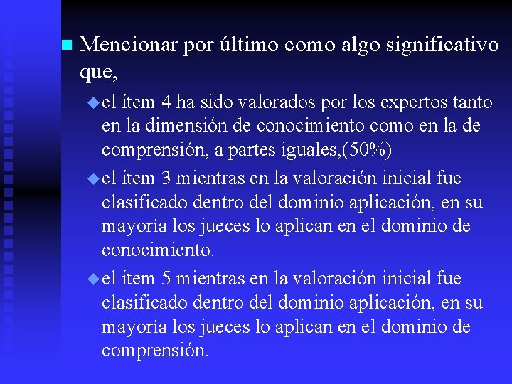  Mencionar por último como algo significativo n que, u el ítem 4 ha