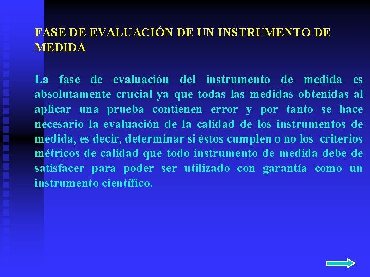 FASE DE EVALUACIÓN DE UN INSTRUMENTO DE MEDIDA La fase de evaluación del instrumento