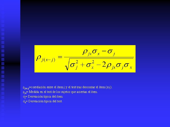 ρj(x-j)=correlación entre el ítem j y el test tras descontar el ítem (x-j). ρjx=