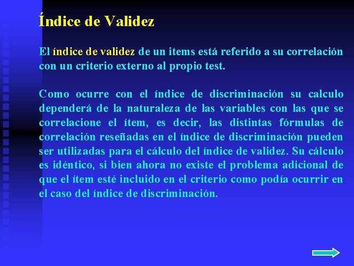 Índice de Validez El índice de validez de un items está referido a su