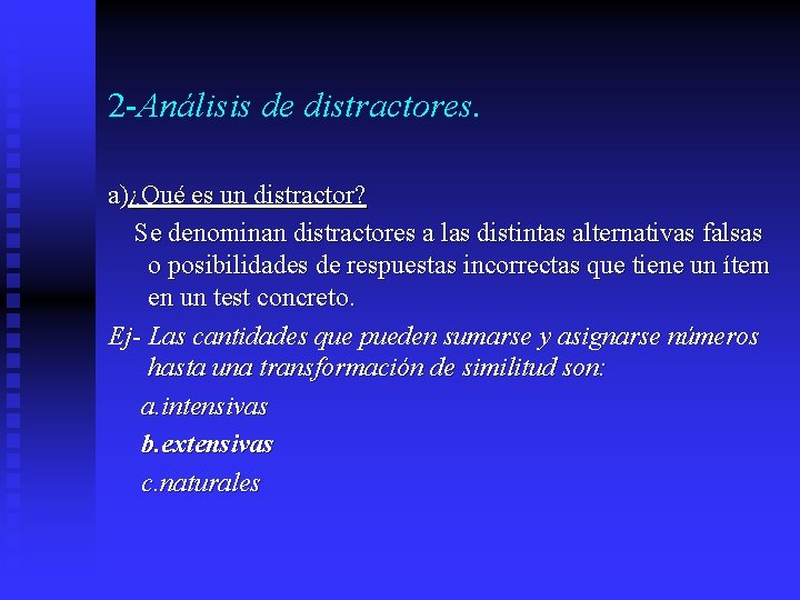 2 -Análisis de distractores. a)¿Qué es un distractor? Se denominan distractores a las distintas