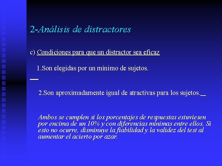 2 -Análisis de distractores c) Condiciones para que un distractor sea eficaz 1. Son