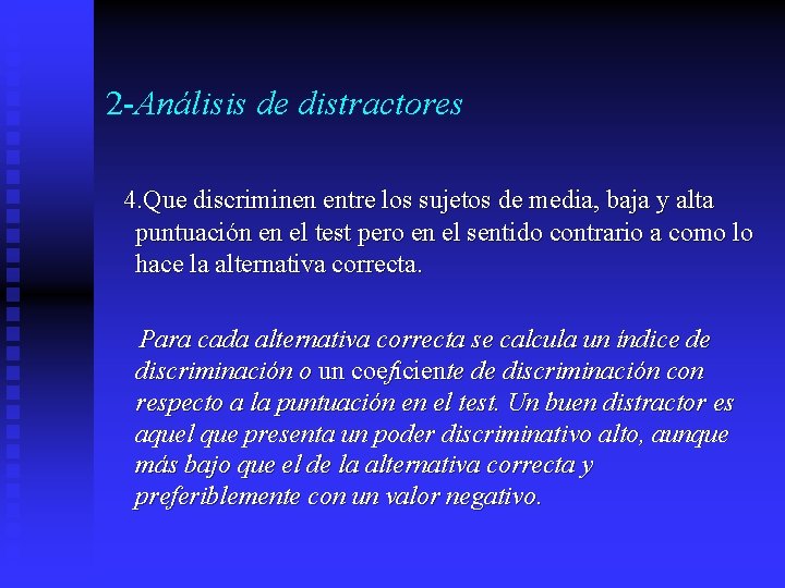 2 -Análisis de distractores 4. Que discriminen entre los sujetos de media, baja y