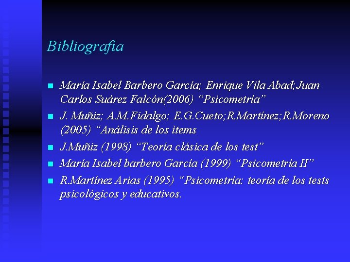 Bibliografía n n n María Isabel Barbero García; Enrique Vila Abad; Juan Carlos Suárez