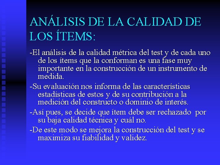 ANÁLISIS DE LA CALIDAD DE LOS ÍTEMS: -El análisis de la calidad métrica del