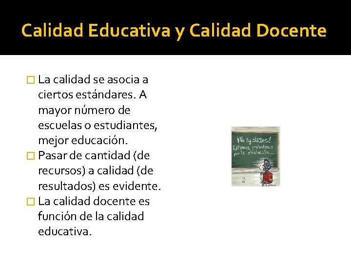 Calidad Educativa y Calidad Docente � La calidad se asocia a ciertos estándares. A