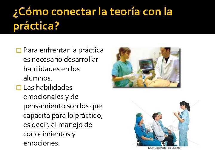 ¿Cómo conectar la teoría con la práctica? � Para enfrentar la práctica es necesario