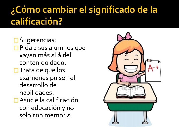 ¿Cómo cambiar el significado de la calificación? � Sugerencias: � Pida a sus alumnos