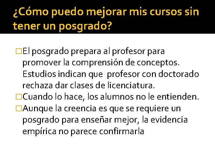 ¿Cómo puedo mejorar mis cursos sin tener un posgrado? �El posgrado prepara al profesor