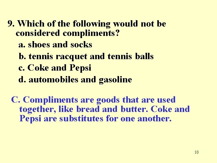 9. Which of the following would not be considered compliments? a. shoes and socks