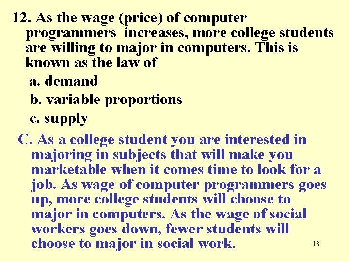 12. As the wage (price) of computer programmers increases, more college students are willing
