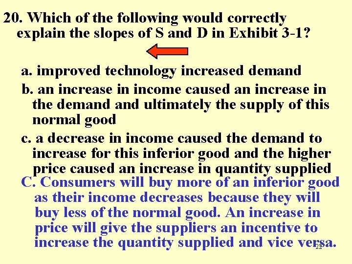 20. Which of the following would correctly explain the slopes of S and D