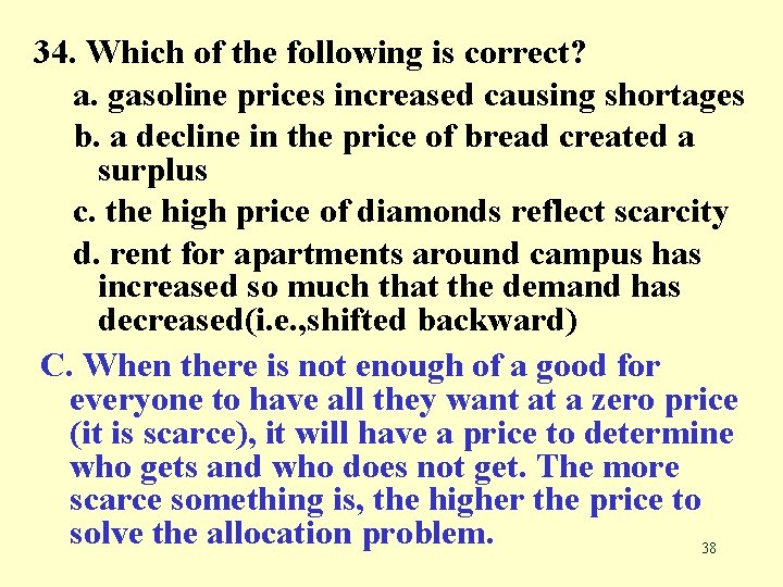 34. Which of the following is correct? a. gasoline prices increased causing shortages b.