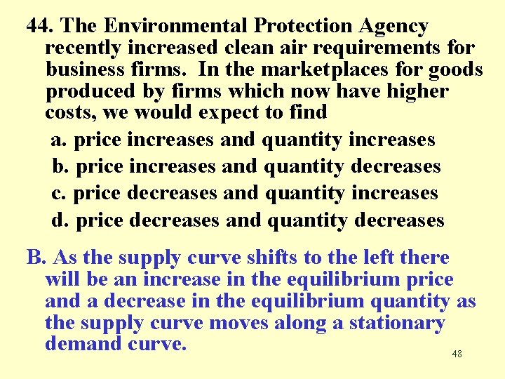 44. The Environmental Protection Agency recently increased clean air requirements for business firms. In