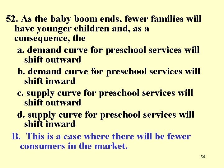 52. As the baby boom ends, fewer families will have younger children and, as