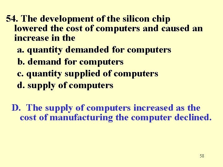 54. The development of the silicon chip lowered the cost of computers and caused