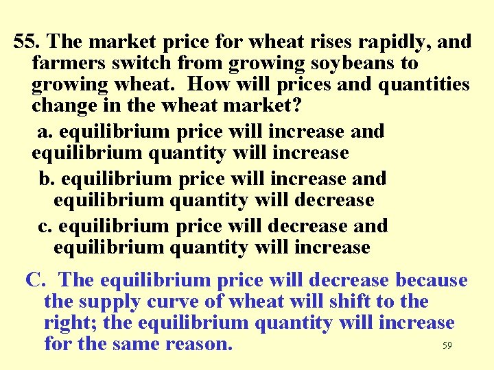 55. The market price for wheat rises rapidly, and farmers switch from growing soybeans