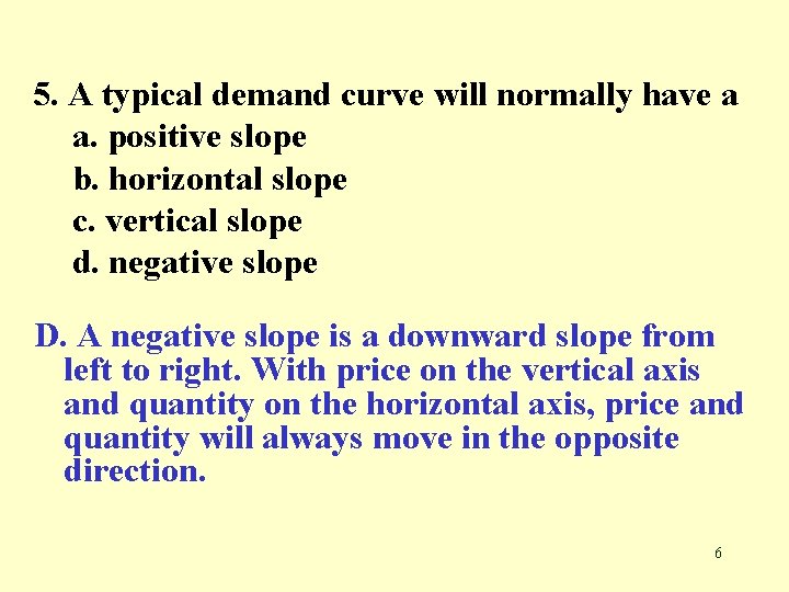5. A typical demand curve will normally have a a. positive slope b. horizontal
