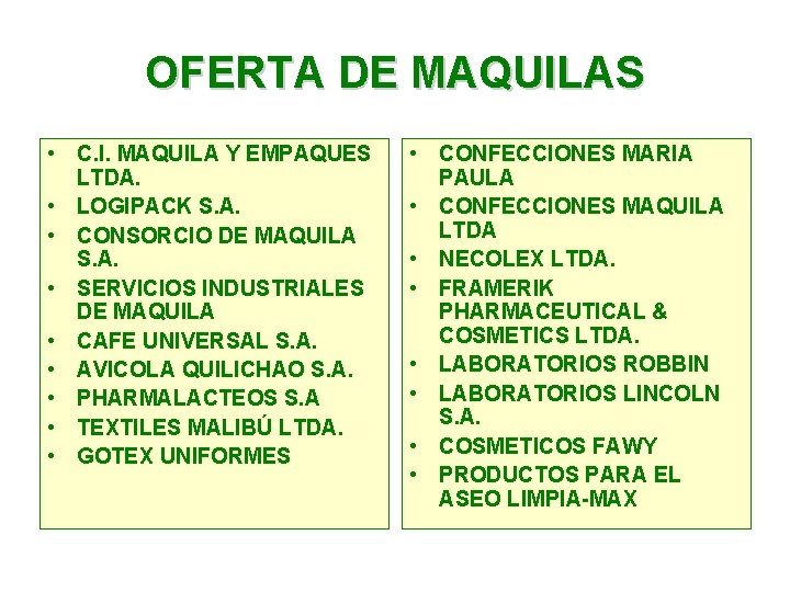 OFERTA DE MAQUILAS • C. I. MAQUILA Y EMPAQUES LTDA. • LOGIPACK S. A. OFERTA DE MAQUILAS • C. I. MAQUILA Y EMPAQUES LTDA. • LOGIPACK S. A.